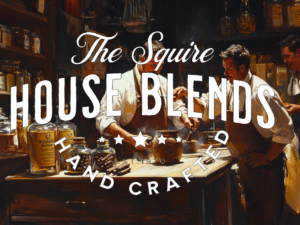 Squire Crafted House Blends