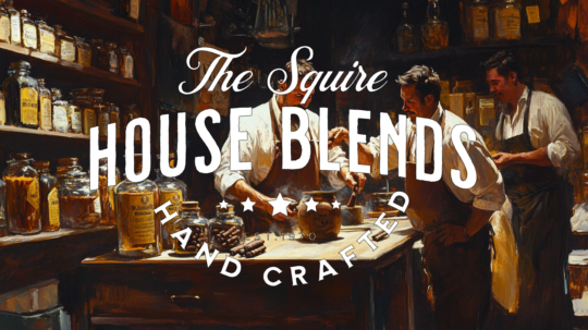 Squire Crafted House Blends